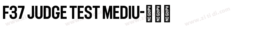 F37 Judge Test Mediu字体转换